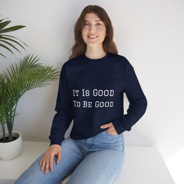 It is good to be good Crewneck Sweatshirt