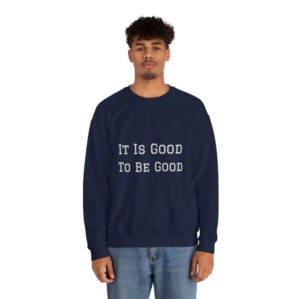 It is good to be good Crewneck Sweatshirt