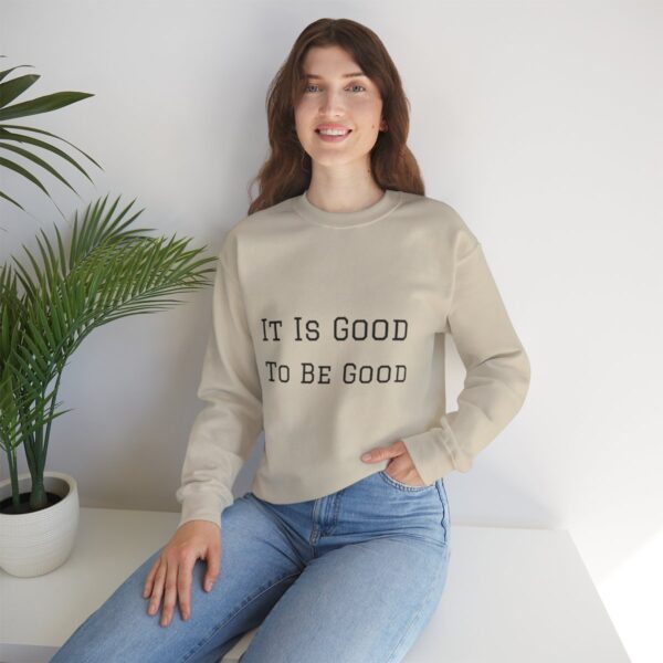 It is good to be good Crewneck Sweatshirt