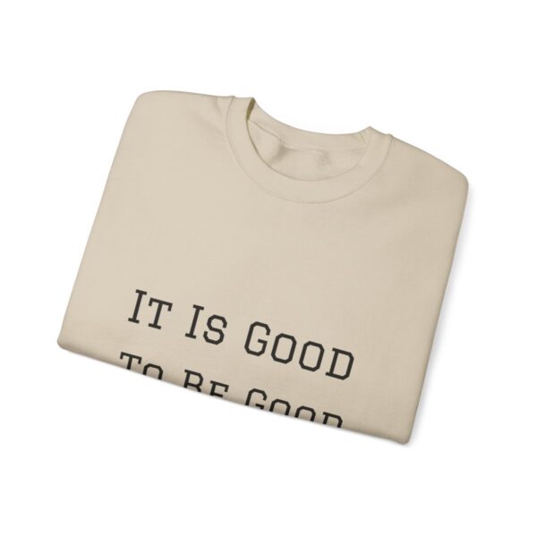 It is good to be good Crewneck Sweatshirt