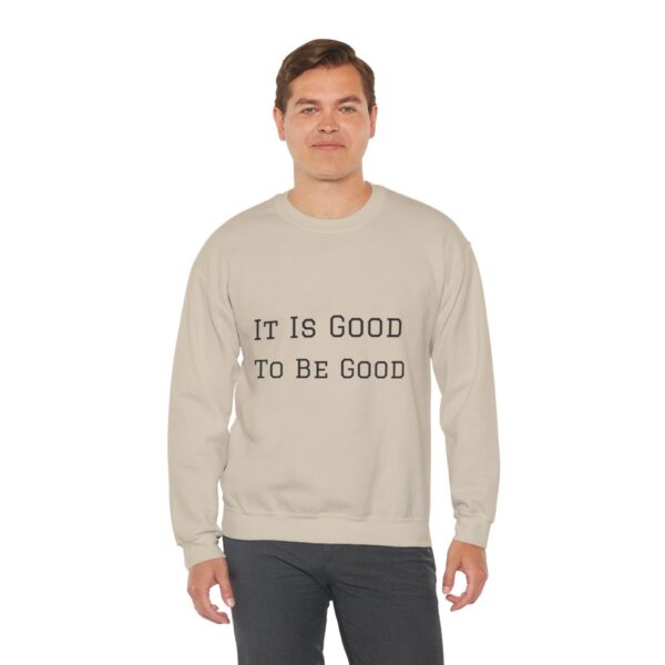 It is good to be good Crewneck Sweatshirt