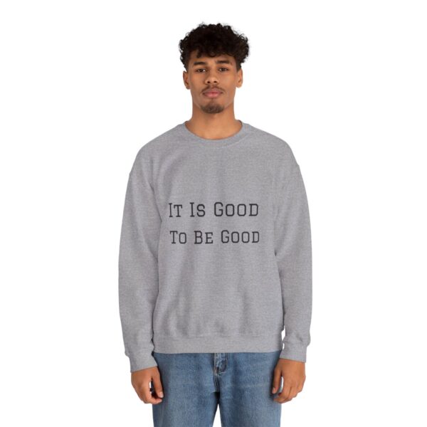 It is good to be good Crewneck Sweatshirt