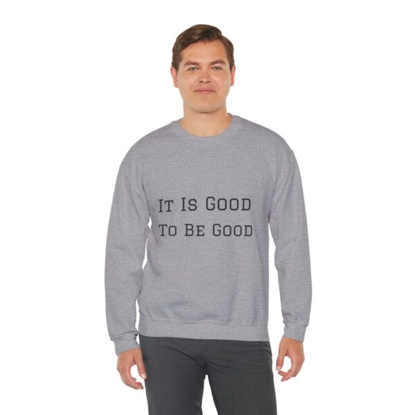 It is good to be good Crewneck Sweatshirt