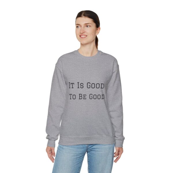 It is good to be good Crewneck Sweatshirt