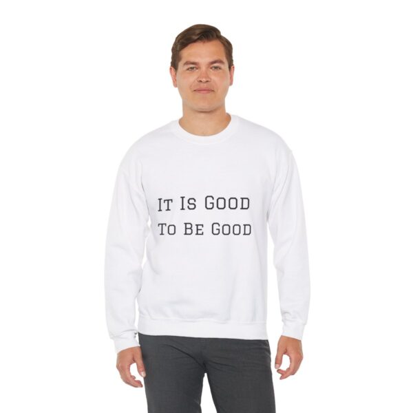 It is good to be good Crewneck Sweatshirt