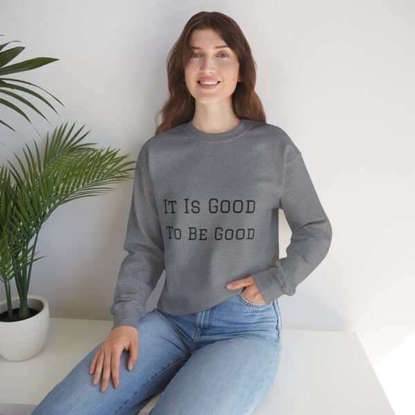 It is good to be good Crewneck Sweatshirt