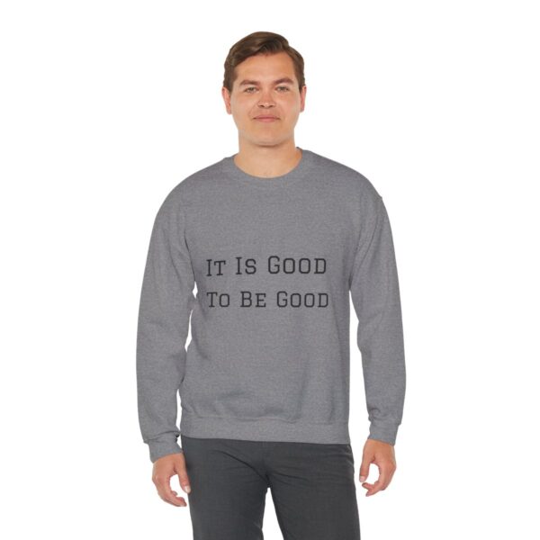 It is good to be good Crewneck Sweatshirt