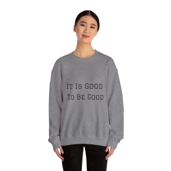 It is good to be good Crewneck Sweatshirt