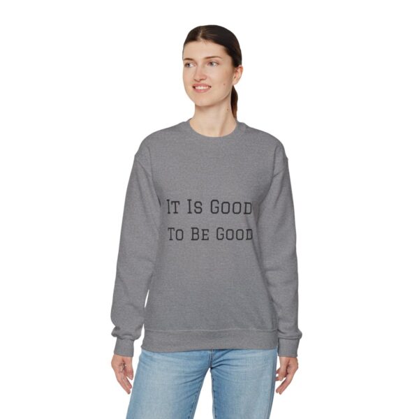 It is good to be good Crewneck Sweatshirt